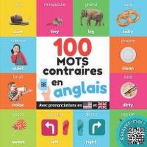 100 mots opposés en anglais: Imagier bilingue pour enfants: français / anglais avec prononciations de Yukibooks