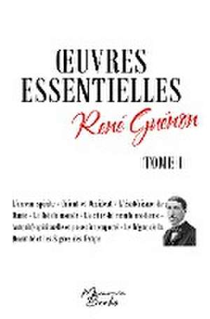 Oeuvres essentielles de René Guénon - Tome I de René Guénon