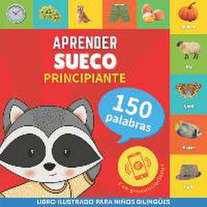 Aprender sueco - 150 palabras con pronunciación - Principiante: Libro ilustrado para niños bilingües de Goose and Books