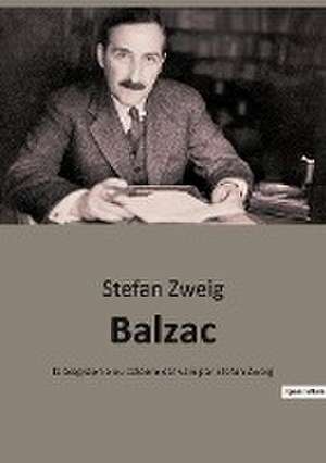 Balzac de Stefan Zweig