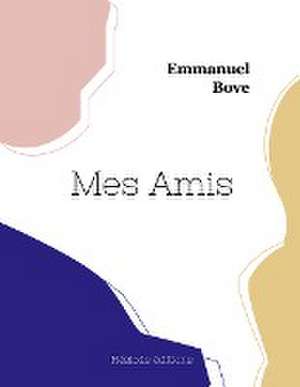 Mes Amis de Emmanuel Bove