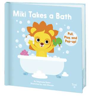 Miki Takes a Bath: Pull, Play, and Pop-Up! de Stéphanie Babin