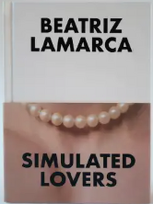 Simulated Lovers de Beatriz Lamarca