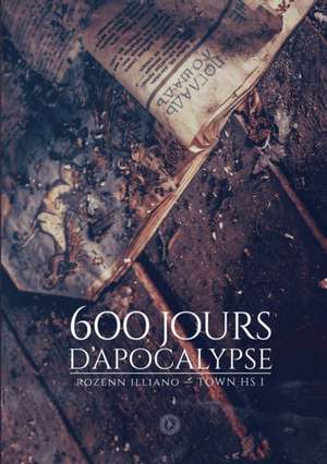 600 jours d'apocalypse de Rozenn Illiano