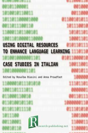 Using digital resources to enhance language learning - case studies in Italian de Rosalba Biasini