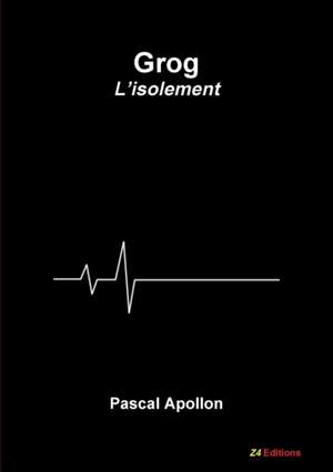 Grog - L'isolement de Pascal Apollon