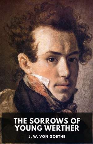 The Sorrows of Young Werther de Johann Wolfgang von Goethe