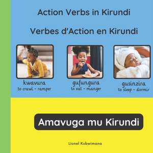 Action verbs in Kirundi - Verbes d'action en Kirundi - Amavuga mu Kirundi de Lionel Kubwimana