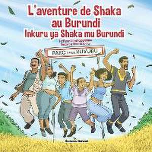 L'aventure de Shaka au Burundi - Inkuru ya Shaka mu Burundi de Lionel Kubwimana