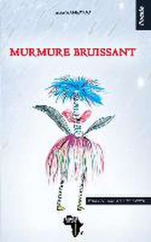 Murmure bruissant: Poésie de Léopold Poungui Pindy