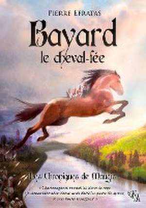 Bayard le cheval-fée de Pierre Efratas