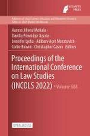 Proceedings of the International Conference on Law Studies (INCOLS 2022) de Aurora Jillena Meliala