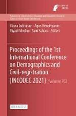 Proceedings of the 1st International Conference on Demographics and Civil-registration (INCODEC 2021) de Diana Lukitasari