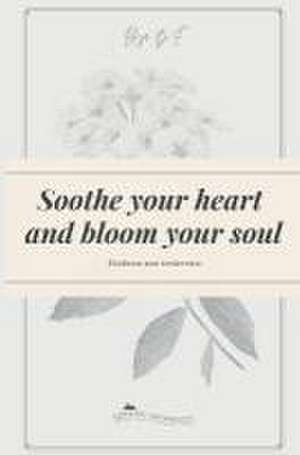 B F, L: Soothe your heart and bloom your soul de Lilya B F