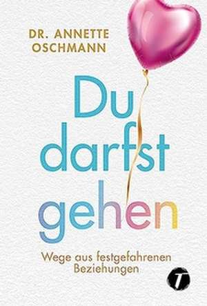 Du darfst gehen de Annette Oschmann