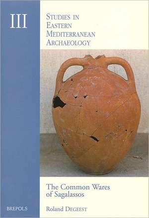 The Common Wares of Sagalassos: Typlogy and Chronology de Roland Degeest