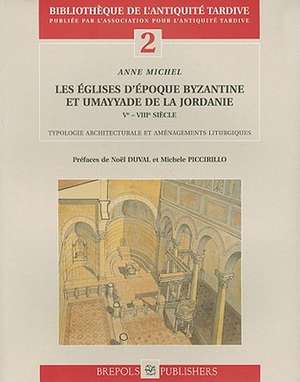 Les Eglises D'Epoques Byzantine Et Umayyade de la Jordanie: Ve-VIIIe Siecle de Noel Duval