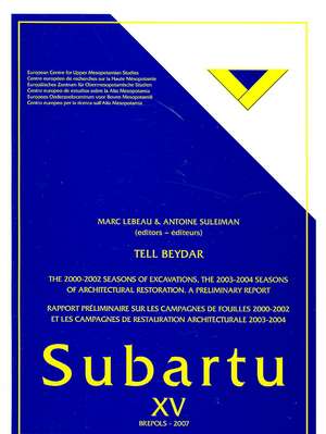 Tell Beydar the 2000-2002 Seasons of Excavations the 2003-2004 Seasons of Architectural Restoration: A Preliminary Report de Marc LeBeau