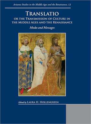 Translatio or the Transmission of Culture in the Middle Ages and the Renaissance: Modes and Messages de Laura H. Hollengreen