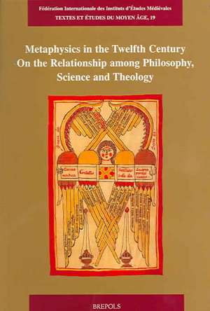 Metaphysics in the Twelfth Century on the Relationship Among Philosophy, Science and Theology de Matthias Lutz-Bachmann