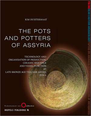 The Pots and Potters of Assyria: Technology and Organisation of Production, Ceramic Sequence and Vessel Function at Late Bronze Age Tell Sabi Abyad, S de K. Duistermaat