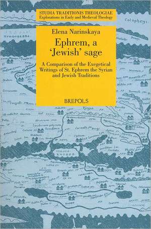 STT 07 Ephrem, a 'Jewish' Sage, Narinskaya: A Comparison of the Exegetical Writings of St. Ephrem the Syrian and Jewish Traditions de Elena Narinskaya