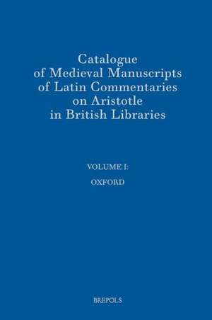 Catalogue of Medieval Manuscripts of Latin Commentaries on Aristotle in British Libraries: Oxford de R. M. Thomson