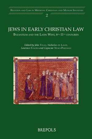 Jews in Early Christian Law: Byzantium and the Latin West, 6th-11th Centuries de L. Foschia