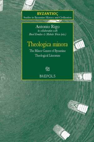 SBHC 08 Theologica Minora, Rigo: The Minor Genres of Byzantine Theological Literature de A. Rigo