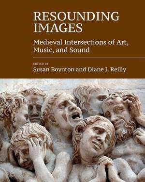 Resounding Images: Medieval Intersections of Art, Music, and Sound de Susan Boynton