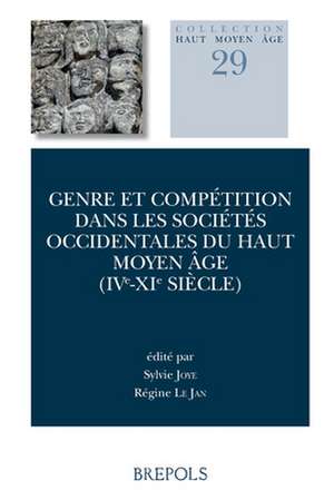 Genre Et Competition Dans Les Societes Occidentales Du Haut Moyen Age (Ive-XIE Siecle) de Sylvie Joye