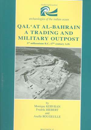 Qal'at Al-Bahrain. a Trading and Military Outpost: 3rd Millenium B.C.-17th Century A.D. de M. Kervran