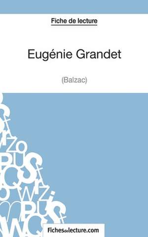 Eugénie Grandet de Balzac (Fiche de lecture) de Sophie Lecomte