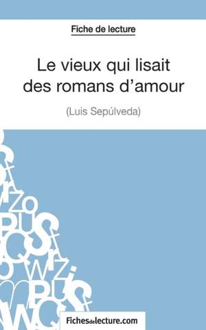 Le vieux qui lisait des romans d'amour de Luis Sepúlveda (Fiche de lecture) de Sophie Lecomte