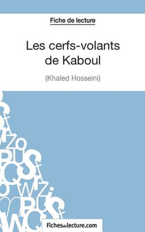 Les cerfs-volants de Kaboul - Khaled Hosseini (Fiche de lecture) de Vanessa Grosjean