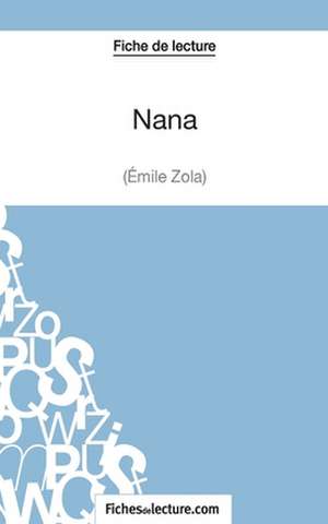 Nana d'Émile Zola (Fiche de lecture) de Sophie Lecomte