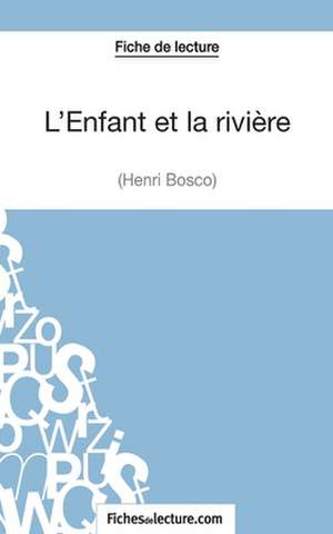 L'Enfant et la rivière de Henri Bosco (Fiche de lecture) de Fichesdelecture