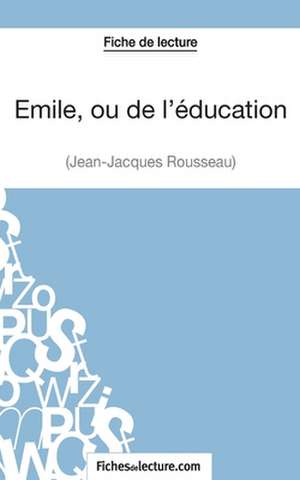 Emile, ou de l'éducation de Jean-Jacques Rousseau (Fiche de lecture) de Vanessa Grosjean