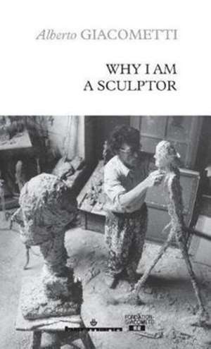 Why I am a sculptor de Alberto Giacometti