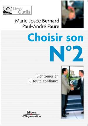 Choisir son N° 2: S'entourer en toute confiance de Marie-Josée Bernard