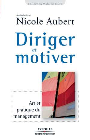 Diriger et motiver de Nicole Aubert