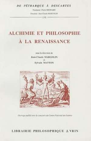 Alchimie Et Philosophie a la Renaissance de Jean-Claude Margolin