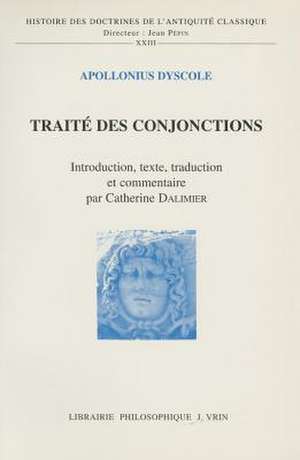 Apollonius Dyscole: Traite Des Conjonctions de Catherine Dalimier