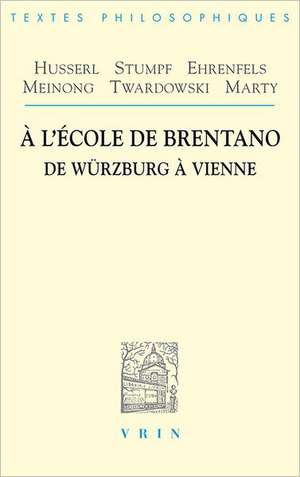 A L'Ecole de Brentano: de Wurzburg A Vienne de Vrin