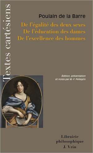 de L'Egalite Des Deux Sexes de L'Education Des Dames de L'Excellence Des Hommes de Marie-Frederique Pellegrin