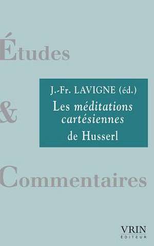 Les Meditations Cartesiennes de Husserl de Bruce Begout