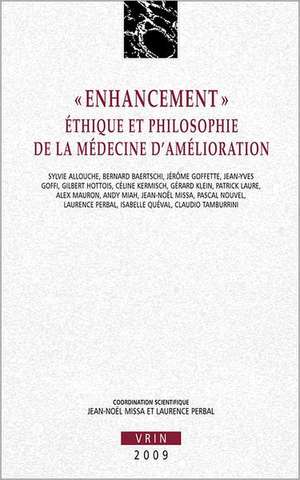 Enhancement: Ethique Et Philosophie de La Medecine D'Amelioration de Jean-Noel Missa