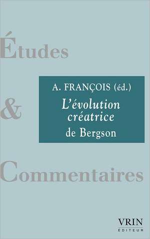 L'Evolution Creatrice de Bergson de Florence Caeymaex