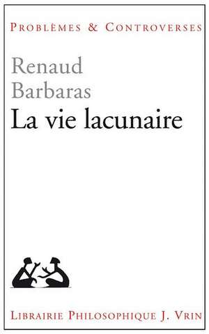 La Vie Lacunaire de Renaud Barbaras