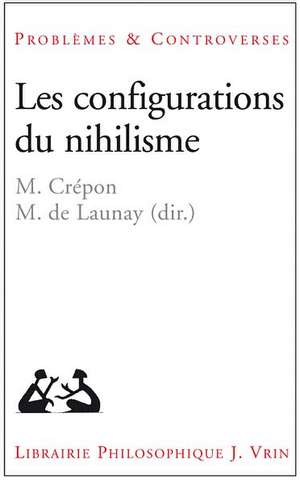 Les Configurations Du Nihilisme de Marc Crepon